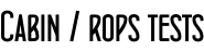 Cabin / rops tests